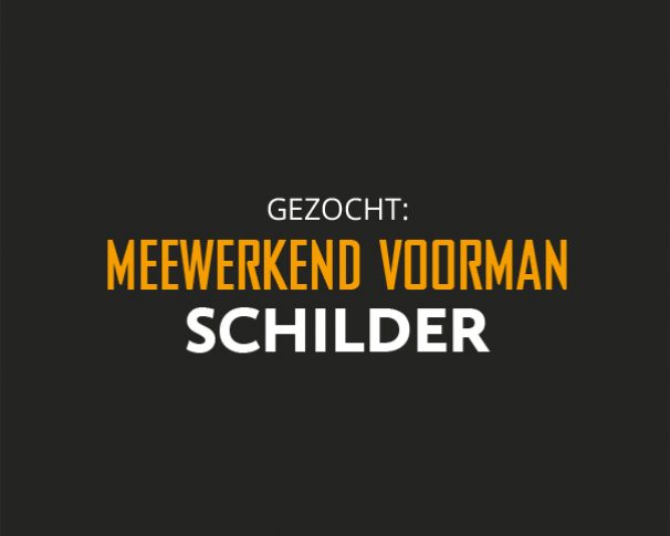 Gezocht - Meewerkend voorman / Schilder